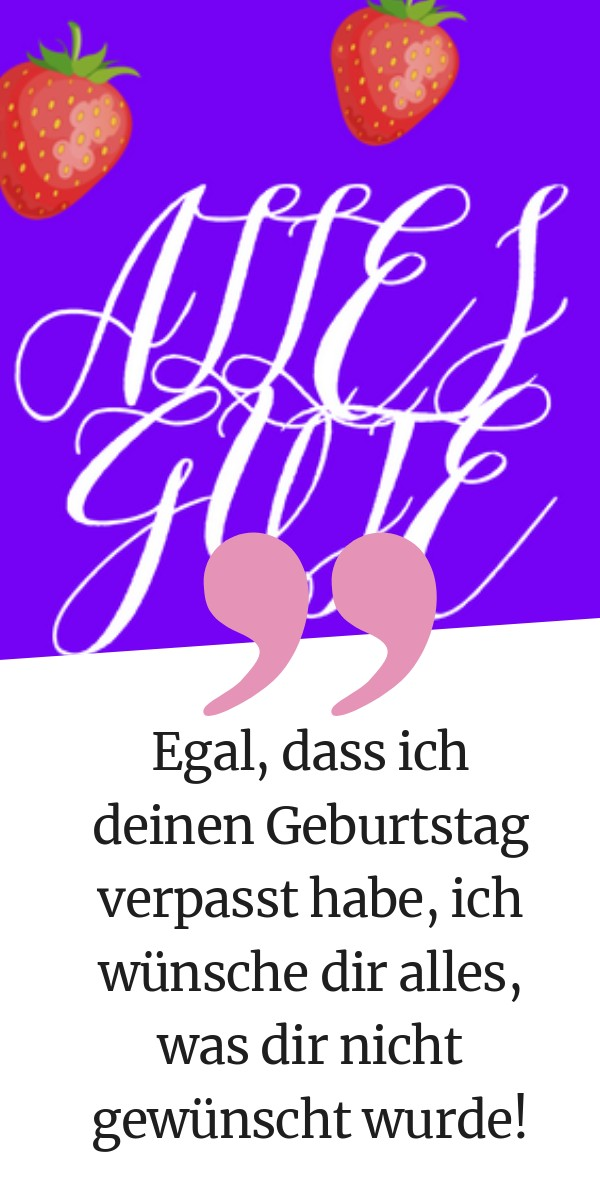 Geburtstagswünsche nachträglich 69 nachträgliche Sprüche
